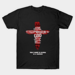 Romans 1:16, I'm not ashamed of the Gospel...This T-Shirt is illegal in 51 countries T-Shirt